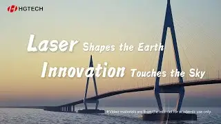 【HGTECH】Laser Shapes the Earth, Innovation Touches the Sky