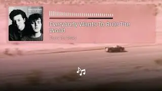Tears For Fears - Everybody Wants To Rule The World | Lyrics 4K