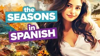 Spanish Lesson: Learn The Seasons in Spanish With a Story