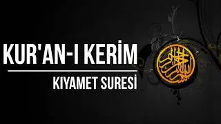 KIYAMET SURESİ DİNLE - Ok takipli ve Türkçe Meal'li dinle