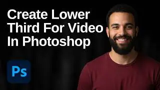 How To Create A Lower Third For Video In Photoshop (2026 Easy Guide)