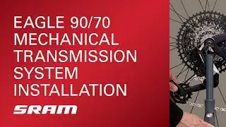 SRAM Eagle 90/70 Mechanical Transmission System Installation