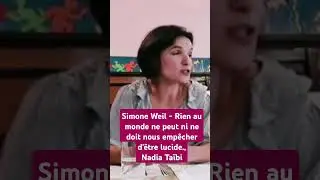 Simone Weil - Rien au monde ne peut ni ne doit nous empêcher d'être lucide., Nadia Taïbi