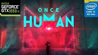 Once Human Gameplay Gtx 1050 Ti i54590 Settings
