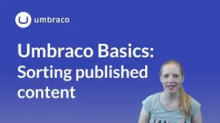 Umbraco Basics: Sorting published content