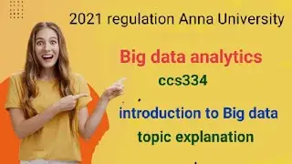 Big Data Analytics | Introduction to Big data | Regulation 2021 | Sub Code: CCS334