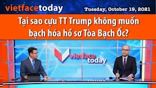 VF Today | Tại sao cựu TT Trump không muốn bạch hóa hồ sơ toà Bạch Ốc? | 10/19/21