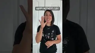 HAPPY MOTHER'S DAY | ASL Glossary | The ASL Shop