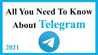 All You Need To Know About Telegram 2021
