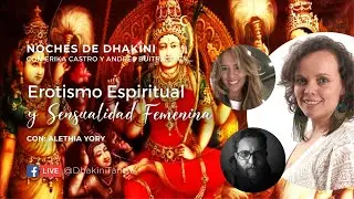Erotismo espiritual y sensualidad femenina - Noches de Dhakini