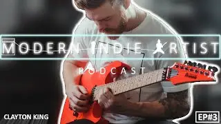 Modern Indie Artist Podcast - Episode 3 - Clayton King