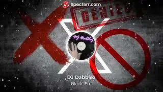 DJ Dabblez - Block 'Em