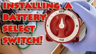 Installing A Multiple Battery Select On Off Switch In A Class B Campervan RV