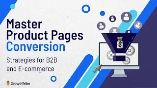 Master Product Pages: Conversion Strategies for B2B & E commerce
