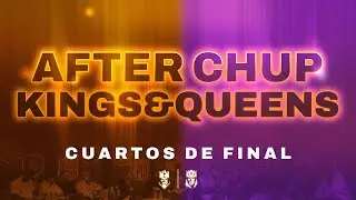 👑 AFTER-CHUP KINGS & QUEENS ⚽ PREVIA de los CUARTOS DE FINAL 