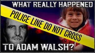 What Happened To Adam Walsh? | An Examination Of The Evidence (Or Lack Thereof)