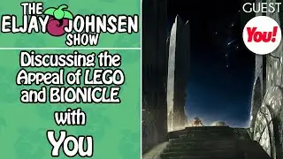 The Eljay Johnsen Show | Discussing the Appeal of LEGO and BIONICLE with You