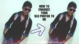 HOW TO ENHANCE YOUR OLD PHOTOS TO HD IN ANDROID