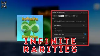[INFINITY!] 🍀 INFINITE RARITIES SCRIPT AUTO FARM NPCS AND RARITY!
