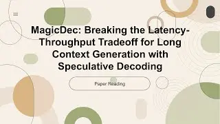 [2024 Best AI Paper] MagicDec: Breaking the Latency-Throughput Tradeoff for Long Context Generation