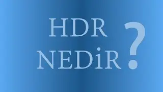 HDR nedir?