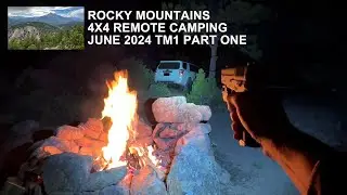 4x4 Remote Camping Rocky Mountains : TM1 Part One