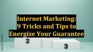 Internet Marketing: 9 Tricks and Tips to Energize Your Guarantee