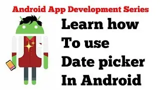 #2 Android form components tutorial series - 6 - how to use DatePicker