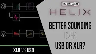 Line 6 Helix | Better Sounding Over USB or XLR into Audio Interface?