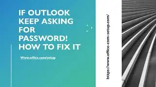 If Outlook Keep Asking For Password How To Fix it?