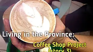 Vlog#11 : Living in the Province 🇵🇭 | Coffee Shop Project (Story 3) - Before the Preparation