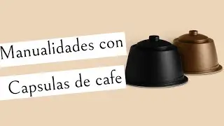Manualidades con Cápsulas de Café