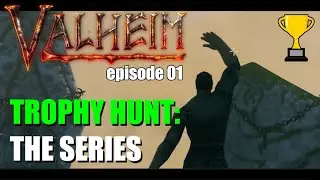 Valheim | Trophy Hunt: The Series | ep01