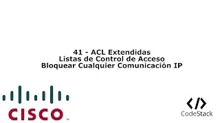 41 - ACL Extendidas / Bloquear Cualquier Protocolo IP [Packet Tracer 7 / GNS3 - Español]