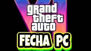 Cuándo se lanzará GTA 6 en PC