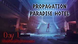PROPAGATION PARADISE HOTEL Day 1 (VRR)