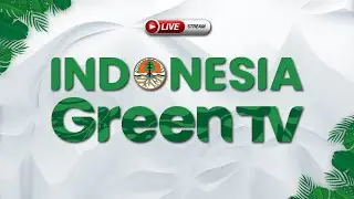 INDONESIA GREEN TV - SELASA, 15 OKTOBER 2024