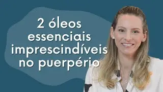 Está (ou conhece alguém que está) no puerpério? Esses óleos essenciais podem ajudar!
