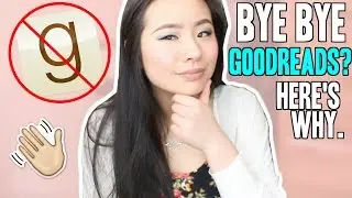 WHY I'M NOT USING GOODREADS ANYMORE | Discussion on Reading Challenges, Readathons, and Booktube
