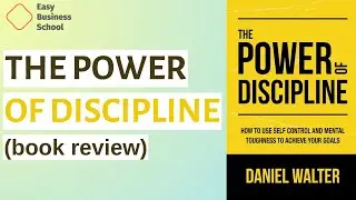 The Power of Discipline: How to Use Self Control and Mental Toughness to Achieve Your Goals