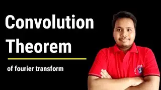 convolution theorem || convolution theorem fourier transform || convolution theorem proof