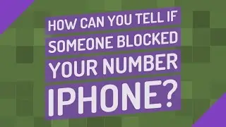 How can you tell if someone blocked your number iPhone?