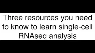 Three resources you need to know to learn single-cell RNAseq analysis