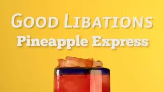 Good Libations | Pineapple Express