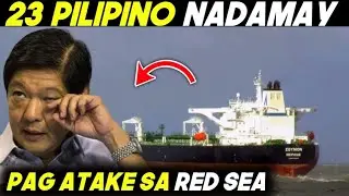 23 PILIPINO NADAMAY sa BARKO sa RED SEA na PINAULANAN ng MISSILES