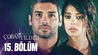 Çoban Yıldızı - 15.Bölüm (Tek Parça Full HD)