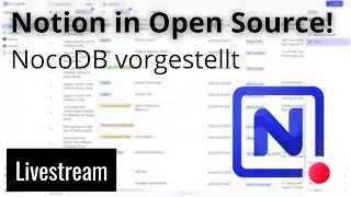 NocoDB - Vergiss' Libre Office Base - Modernes Datenmanagement-Tool vorgestellt (Livestream)