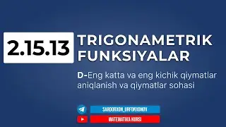 90-Dars. 2.15.13 Trigonametrik Funksiya D - Eng katta va eng kichik qiymatlar, aniqlanish va qiymat
