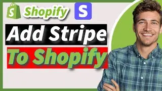 How to Add Stripe to Shopify and Fix 'Stripe Not Available' Issues (2024)