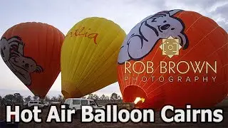 HOT AIR BALLOON CAIRNS | Preparation, Take Off and Flight